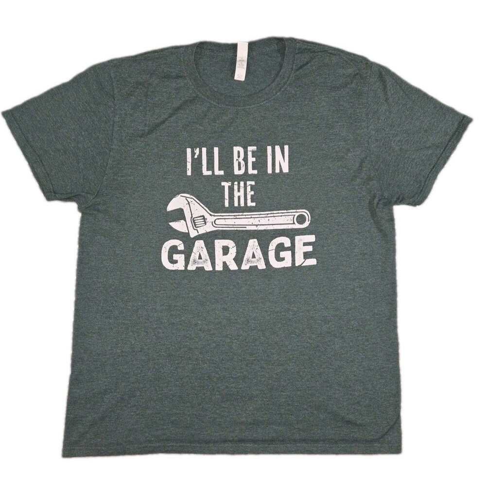 Mens I'll Be In The Garage T Shirt Large Green Wrench Mechanic Graphic Tee